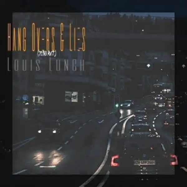 Louis Lunch - Hangovers & Lies (2018 Revisit)